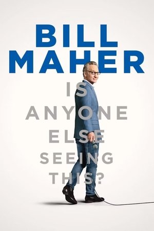 Bill Maher: Is Anyone Else Seeing This? Poster