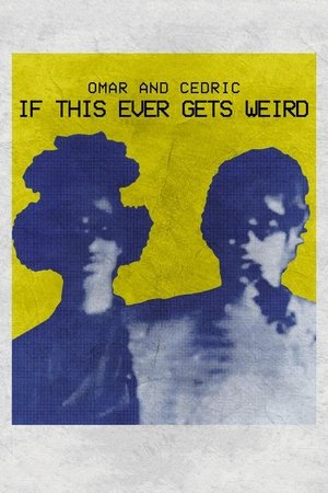 Omar and Cedric: If This Ever Gets Weird Poster