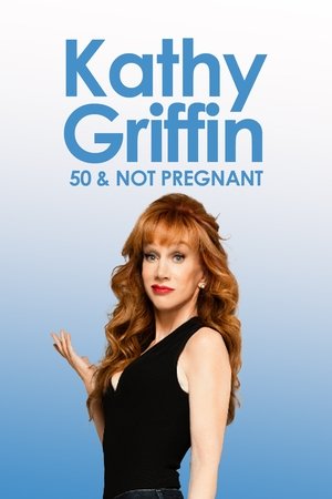 Kathy Griffin: 50 And Not Pregnant Poster