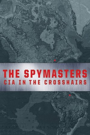 The Spymasters: CIA in the Crosshairs Poster
