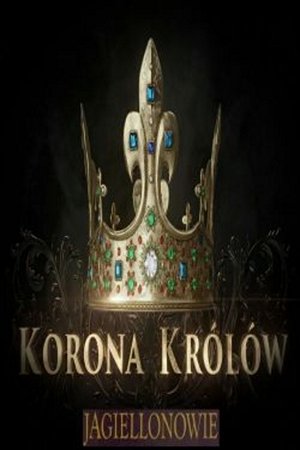 Korona królów. Jagiellonowie Poster